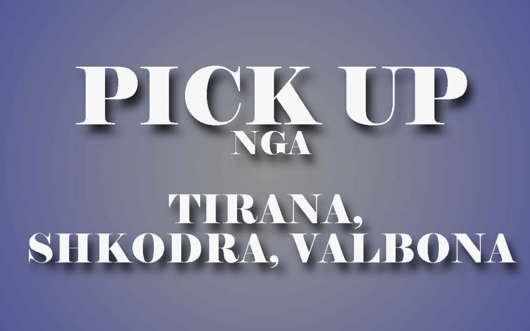 Pick up service from Tirana, Shkodra and Valbona